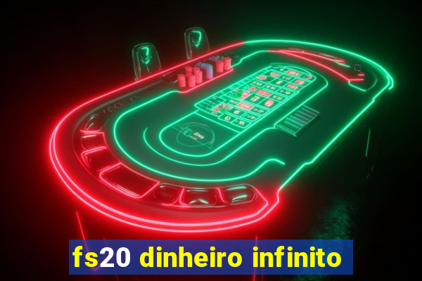 fs20 dinheiro infinito